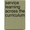 Service Learning Across The Curriculum door Steven J. Madden