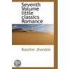 Seventh Volume Little Classics Romance by Rossiter Jhondon