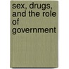 Sex, Drugs, And The Role Of Government by Matt West