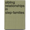 Sibling Relationships in Step-Families door Monique Diderich
