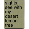 Sights I See with My Desert Lemon Tree door Sharon Farmer