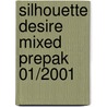 Silhouette Desire Mixed Prepak 01/2001 by Unknown