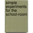 Simple Experiments for the School-Room