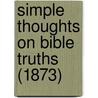 Simple Thoughts On Bible Truths (1873) door Theodora Grosvenor