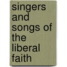 Singers and Songs of the Liberal Faith door Alfred Porter Putnam