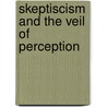 Skeptiscism And The Veil Of Perception by Michael Huemer