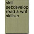 Skill Set:develop Read & Writ Skills P
