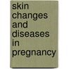 Skin Changes and Diseases in Pregnancy by Robert C. Wallach
