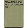 Slave Trade and Lord Palmerston's Bill door S. Bernardo De S