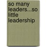 So Many Leaders...So Little Leadership door John Stanko