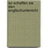 So schaffen Sie den Englischunterricht door Klaus Schaefer