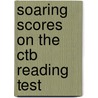 Soaring Scores On The Ctb Reading Test door Onbekend