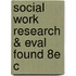 Social Work Research & Eval Found 8e C
