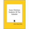 Some Christian Students Of The Kabalah door Professor Arthur Edward Waite
