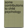 Some Contributions To Child Psychology by Margaret Drummond
