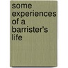 Some Experiences Of A Barrister's Life door William Ballantine