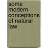 Some Modern Conceptions Of Natural Law door Marie T. Collins