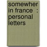 Somewher In France  : Personal Letters door Onbekend
