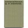 Sommernachtstraum op. 61 (Kleinmichel) door Felix Mendelssohn Bartholdy