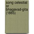 Song Celestial Or Bhagavad-Gita (1885)