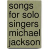 Songs For Solo Singers Michael Jackson door Onbekend