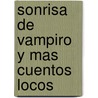 Sonrisa de Vampiro y Mas Cuentos Locos door Elena Hadida