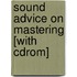 Sound Advice On Mastering [with Cdrom]