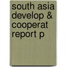South Asia Develop & Cooperat Report P door Research and Information System For Developing Countries