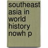 Southeast Asia In World History Nowh P door Craig Lockard