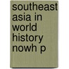Southeast Asia In World History Nowh P by Craig Lockard