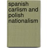 Spanish Carlism And Polish Nationalism door Onbekend