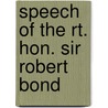 Speech Of The Rt. Hon. Sir Robert Bond by Sir Robert Bond