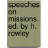 Speeches on Missions. Ed. by H. Rowley