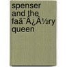Spenser And The Faã¯Â¿Â½Ry Queen door Professor Edmund Spenser