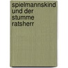 Spielmannskind Und Der Stumme Ratsherr door Wilhelm Heinrich von Riehl