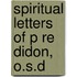 Spiritual Letters Of P Re Didon, O.S.D