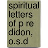 Spiritual Letters Of P Re Didon, O.S.D door Henri Didon