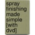 Spray Finishing Made Simple [with Dvd]