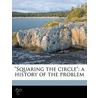 Squaring The Circle : A History Of The by Ernest William Hobson