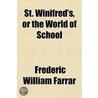 St. Winifred's, or the World of School door Frederic William Farrar