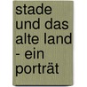 Stade und das Alte Land - Ein Porträt by Linda Sundmaeker