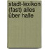 Stadt-Lexikon (Fast) alles über Halle