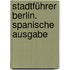 Stadtführer Berlin. Spanische Ausgabe