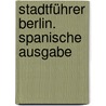 Stadtführer Berlin. Spanische Ausgabe door Christian Hunziker