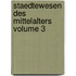 Staedtewesen Des Mittelalters Volume 3