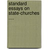 Standard Essays on State-Churches .... door Onbekend
