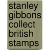 Stanley Gibbons Collect British Stamps door Onbekend