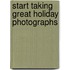 Start Taking Great Holiday Photographs