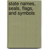State Names, Seals, Flags, and Symbols door Benjamin F. Shearer
