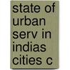 State Of Urban Serv In Indias Cities C door Kala Seetharam Sridhar